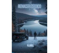 Renacer estoico: Un viaje interior para destruir el ego, construir y conquistar la mente.