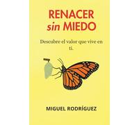 RENACER SIN MIEDO: Descubre el valor que vive en ti
