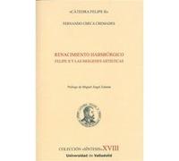 Renacimiento Habsburgico.Felipe Ii Y Las Imágenes Artísticas [Livre en VO] Checa Cremades, Fernando (Auteur)