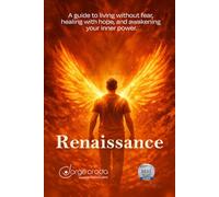 RENAISSANCE: A Guide to Living Without Fear, Healing With Hope, and Awakening Your Inner Power: I walk with you as you rediscover your greatness.