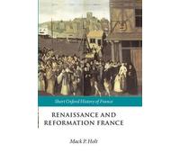 Renaissance and Reformation France (Poche) Short Oxford History of France