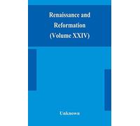 Renaissance And Reformation (Volume Xxiv)