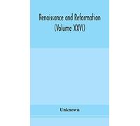 Renaissance And Reformation (Volume Xxvi)