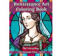 Renaissance Art Coloring Book: Art Through Time - Vol 6 (Art Through Time Series By Artaeology)
