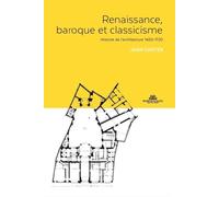 Renaissance, Baroque et Classicisme : Histoire de l'architecture 1420-1720