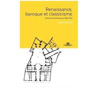 Renaissance, Baroque Et Classicisme - Histoire De L'architecture 1420-1720