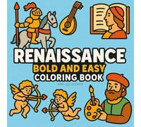 Renaissance Bold and Easy Coloring Book: Simple and Relaxing Renaissance Designs for Adults and Seniors to Color - Bold Outlines, Easy Shapes, and Stress-Relieving Historical Art