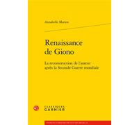 Renaissance de Giono La reconstruction de l'auteur après la Seconde Guerre mondiale - Annabelle Marion - Classiques Garnier - broché - Essai
