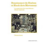 Renaissance de Harlem et Black Arts Movement La construction d’un canon littéraire africain-américain - Yohann Lucas - Sorbonne Universite Presses - broché - Essai