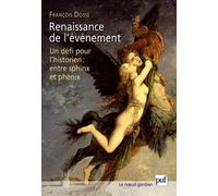 Renaissance de l'événement: Un défi pour l'historien : entre sphinx et phénix