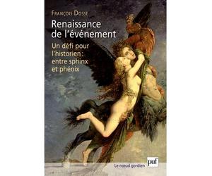 Renaissance de l'événement Un défi pour l'historien : entre sphinx et phénix - François Dosse - Puf - broché - Etude