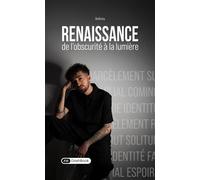 Renaissance De l'obscurité à la lumière - Anthony (Adamxantho) - Dashbook - broché - Biographie