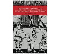 Renaissance Drama And Contemporary Literary Theory
