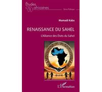 Renaissance du Sahel L’Alliance des États du Sahel - Mamadi Kaba - L'harmattan - broché - Etude