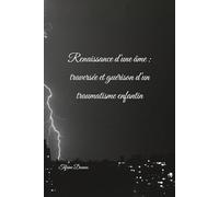 Renaissance d'une âme : traversée et guérison d'un traumatisme enfantin