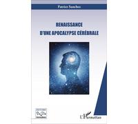 Renaissance d'une apocalypse cérébrale - Patrice Sanchez - L'harmattan - broché - Essai