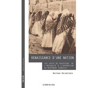 Renaissance d'une nation: Les Juifs de Palestine, de l'Antiquité à l'apparition du mouvement sioniste