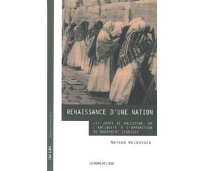 Renaissance d'une Nation Les Juifs de Palestine,De l'Antiquité Du - Nathan Weinstock - Le Bord De L'eau Eds - broché - Etude