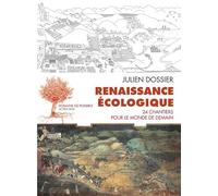 Renaissance écologique Julien Dossier (Auteur), Rob Hopkins (Préface), Cyril Dion (Collection dirigée par)