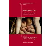 Renaissance Love: Eros, Passion, and Friendship in Italian Art Around 1500