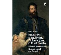 Renaissance Masculinities, Diplomacy, and Cultural Transfer: Federico and Ferrante Gonzaga in Italy and Beyond