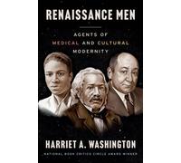 Renaissance Men Agents of Medical and Cultural Modernity - Harriet A. Washington - Little, Brown and Company - ebook (ePub) - Livre