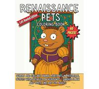 Renaissance Pets Coloring Book Left-Handed Edition: Subtitle Quirky and Elegant Animal Portraits in Historical Outfits with Detailed Backgrounds Unique Black and White Line Art for Adults