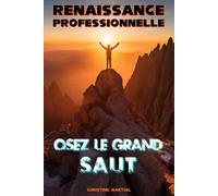 Renaissance Professionnelle: Osez Le Grand Saut
