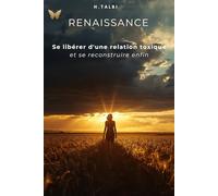 RENAISSANCE: Se libérer d'une relation toxique et se reconstruire enfin