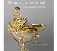 Renaissance Silver From The Schroder Collection Timothy Schroder (Auteur)