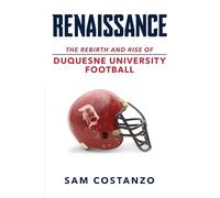 Renaissance: The Rebirth and Rise of Duquesne University Football