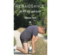 Renaissance Un AVC m'a sauvé la vie - Stephane Poirel - Le Lys Bleu - broché - Témoignage