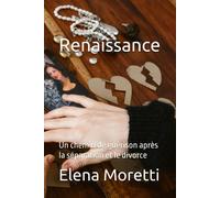 Renaissance: Un Chemin De Guérison Après La Séparation Et Le Divorce