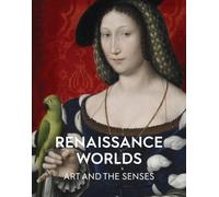Renaissance Worlds: Art & The Senses
