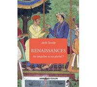 Renaissances Au singulier ou au pluriel ? - Jack Goody - Armand Colin - broché - Essai