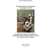 Renaissantismes Et Renaissance Des Peuples Du Nord. Evolution De La Question Autochtone En Republique Sakha (Yakoutie) Dans Le Contexte Des Mutations
