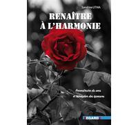 Renaître à l'Harmonie Reconstruire du sens et triompher des épreuves - Sandrine Uthia - Regards Editions - broché - Guide