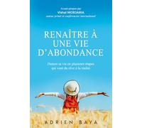 Renaître à une vie d'abondance: Danser sa vie en plusieurs étapes. Du rêve à la réalité