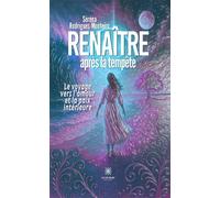 Renaître après la tempête Le voyage vers l'amour et la paix intérieure - Séréna Rodrigues-Monteiro - Le Lys Bleu - broché - Témoignage
