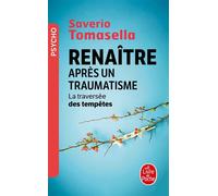 Renaître après un traumatisme - Saverio Tomasella - Lgf - Poche - Essai