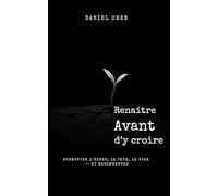Renaître avant d’y croire: Surmonter l’échec, la peur, le vide - et recommencer.
