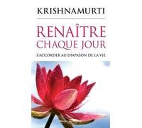 Renaître chaque jour Adopter un autre mode de vie - Jiddu Krishnamurti - Presses Chatelet - broché - Essai