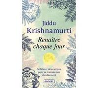 Renaître chaque jour Jiddu Krishnamurti (Auteur), Isabelle Clerc (Préface)