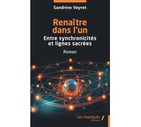 Renaître dans l’un: Entre synchronicités et lignes sacrées