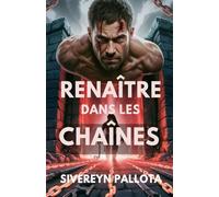 Renaître dans les Chaînes: Une âme injustement emprisonnée revient pour réécrire son destin avec sang et puissance