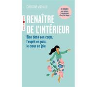 Renaître de l'intérieur Bien dans son corps, l'esprit en paix, le coeur en joie - Christine Michaud - Eyrolles - Poche - Guide