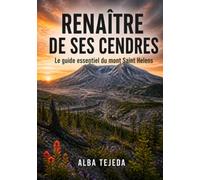Renaître de ses cendres: Le guide essentiel du mont Saint Helens