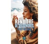 Renaître de ses cendres - Peggy Messika - Le Lys Bleu - broché - Roman