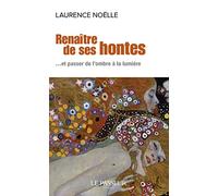 Renaître de ses hontes - ... et passer de l'ombre à la lumière