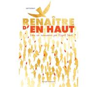 Renaître d'en haut: Une vie renouvelée par l'Esprit Saint